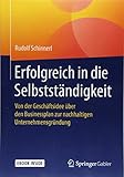 Erfolgreich in die Selbstständigkeit: Von der Geschäftsidee über den Businessplan zur nachhaltigen Unternehmensgründung