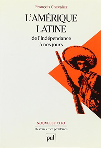 L'Amérique latine de l'indépendance à nos jours L'Amérique latine de l'indépendance à nos jours