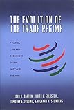 The Evolution of the Trade Regime - Politics, Law, and Economics of the GATT and the WTO by 