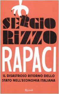 Download Rapaci. Il disastroso ritorno dello stato nell'economia italiana Download Rapaci. Il disastroso ritorno dello stato nell'economia italiana