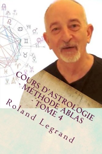 Cours d'astrologie - Méthode ABLAS - Tome 4: Les aspects Planètes - Maisons Cours d'astrologie - Méthode ABLAS - Tome 4: Les aspects Planètes - Maisons