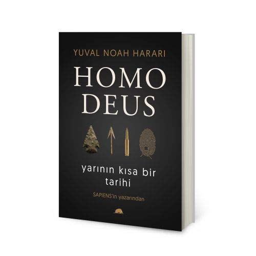 Homo Deus Yarinin Kisa Bir Tarihi: Yarının Kısa Bir Tarihi