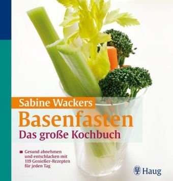 Download Basenfasten: Das große Kochbuch: Gesund abnehmen und entschlacken mit 119 Genießer-Rezepten für jeden Tag Download Basenfasten: Das große Kochbuch: Gesund abnehmen und entschlacken mit 119 Genießer-Rezepten für jeden Tag