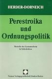 Perestroika und Ordnungspolitik: Modelle der Systemreform in Teilschritten by 