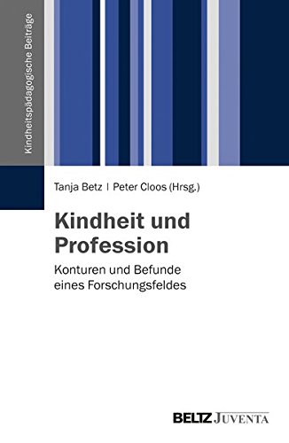 Preisvergleich Produktbild Kindheit und Profession: Konturen und Befunde eines Forschungsfeldes (Kindheitspädagogische Beiträge)
