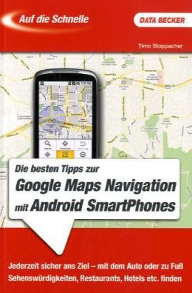 Preisvergleich Produktbild Auf die Schnelle: Google Maps Navigation mit Android