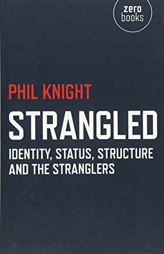 Strangled: Identity, Status, Structure and The Stranglers