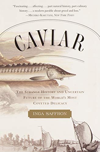 Caviar: The Strange History and Uncertain Future of the World's Most Coveted Delicacy (English Editi