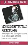 Image de Monologhi teatrali per le donne. Antologia dei più significativi ruoli del teatro cl