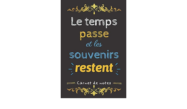 Amazon Fr Le Temps Passe Et Les Souvenirs Restent Carnet De Notes Ligne Avec Citation Sympa Pour Ecrire Vos Notes Au Quotidien Cahier D Ecriture Pour Enfants Finition Mate Amazon Fr Le Temps Passe Et Les Souvenirs Restent Carnet De Notes Ligne Avec Citation Sympa Pour Ecrire Vos Notes Au Quotidien Cahier D Ecriture Pour Enfants Finition Mate