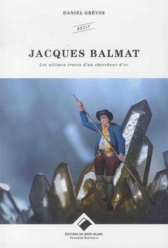 Download Jacques Balmat: Les ultimes traces d'un chercheur d'or Download Jacques Balmat: Les ultimes traces d'un chercheur d'or