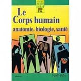 Le corps humain : Anatomie, biologie, santé