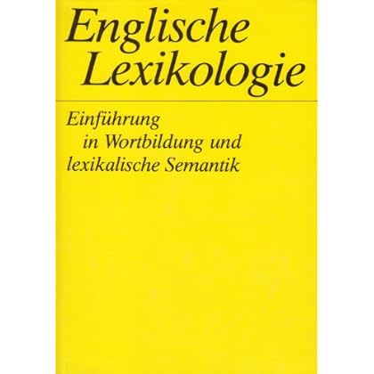 Englische Lexikologie - Einführung in Wortbildung und lexikalische Semantik