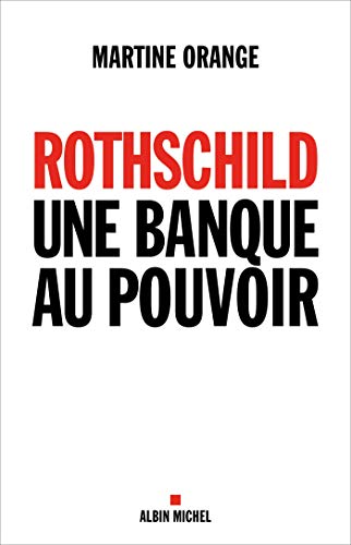 Rothschild, une banque au pouvoir Rothschild, une banque au pouvoir