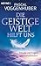 Die Geistige Welt hilft uns: Rituale mit Engeln und Geistführern by