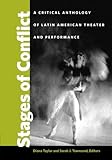Read Stages of Conflict: A Critical Anthology of Latin American Theater and Performance PDF