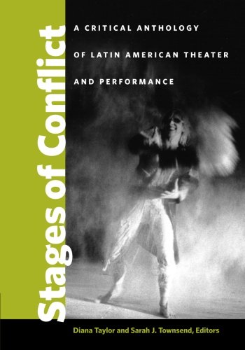 Stages of Conflict: A Critical Anthology of Latin American Theater and Performance