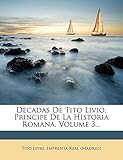  Decadas De Tito Livio, Principe De La Historia Romana, Volume 3...