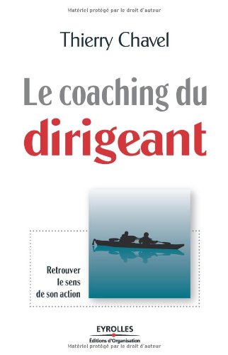 Le coaching du dirigeant : Retrouver le sens de son action francais Le coaching du dirigeant : Retrouver le sens de son action francais