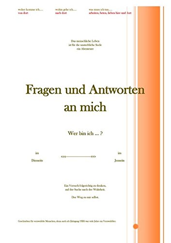 Fragen und Antworten an mich (f): Wer bin ich? im Diesseit - im Jenseits