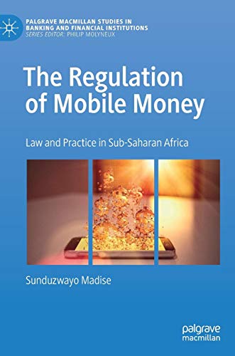 The Regulation of Mobile Money: Law and Practice in Sub-saharan Africa