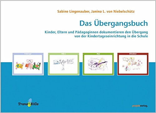 Preisvergleich Produktbild Das Übergangsbuch: Kinder, Eltern und Pädagoginnen dokumentieren den Übergang von der Kindertageseinrichtung in die Schule