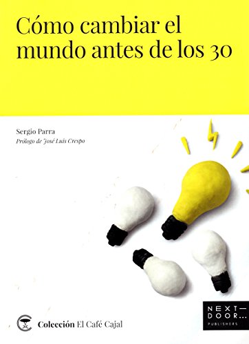 Cómo cambiar el mundo antes de los 30 (El Café Cajal)