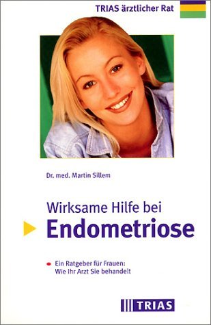 Download Martin Sillem: Wirksame Hilfe bei Endometriose - Ein Ratgeber für Frauen: Wie ihr Arzt sie behandelt Download Martin Sillem: Wirksame Hilfe bei Endometriose - Ein Ratgeber für Frauen: Wie ihr Arzt sie behandelt