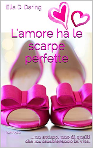 Ella D. Daring - L'amore ha le scarpe perfette (2019)