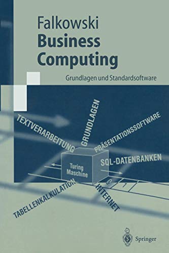 Business Computing: Grundlagen Und Standardsoftware (Springer-Lehrbuch)