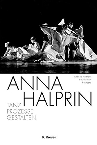 Download Anna Halprin: Tanz – Prozesse – Gestalten Download Anna Halprin: Tanz – Prozesse – Gestalten
