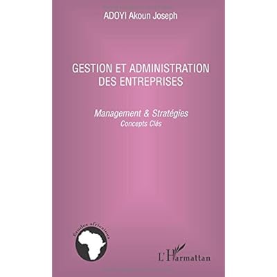 Gestion et administration des entreprises : Management & stratégies : concepts clés