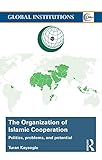 Image de The Organization of Islamic Cooperation: Politics, Problems, and Potential (Global Institu