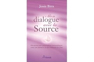 Mon dialogue avec la Source - Découvrez une conversation extraordinaire entre une femme et la face féminine de Dieu