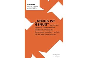 Genug ist Genug: Narzissmus, Egozentrik und emotionaler Missbrauch: Wie toxische Beziehungen entstehen – und wie Sie sich daraus lösen können