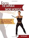 Image de Forza The Samurai Sword Workout: Kick Butt and Get Buff with High-Intensity Sword Fighting Moves