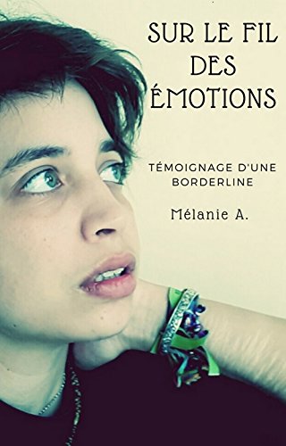 Download Sur le fil des émotions: Témoignage d'une borderline Download Sur le fil des émotions: Témoignage d'une borderline