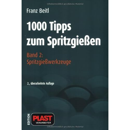 [PDF] Download 1000 Tipps zum Spritzgießen: 1000 Tipps zum Spritzgießen 2: Spritzgießwerkzeuge: Bd 2 Kostenlos