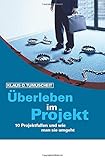 Überleben im Projekt: 10 Projektfallen und wie man sie umgeht by Klaus D. Tumuscheit Klaus D.