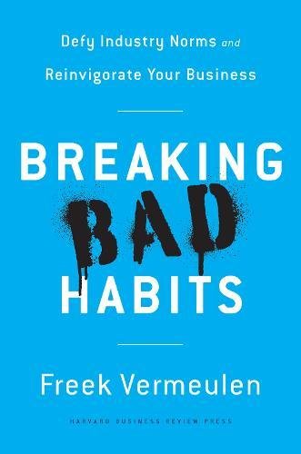 Download Breaking Bad Habits: Defy Industry Norms and Reinvigorate Your Business Download Breaking Bad Habits: Defy Industry Norms and Reinvigorate Your Business