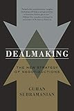 Dealmaking - The New Strategy of Negotiauctions by Guhan Subramanian