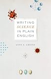 Writing Science in Plain English (Chicago Guides to Writing, Editing, and Publishing) (English Edition) by Anne E. Greene