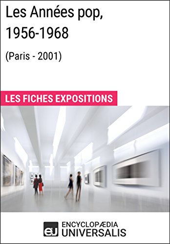 Les Années pop 1956-1968 (Paris - 2001): Les Fiches Exposition d'Universalis