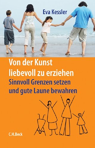 Download Von der Kunst, liebevoll zu erziehen: Sinnvoll Grenzen setzen und gute Laune bewahren Download Von der Kunst, liebevoll zu erziehen: Sinnvoll Grenzen setzen und gute Laune bewahren