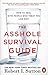 Produktbild The Asshole Survival Guide: How to Deal with People Who Treat You Like Dirt