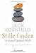 Stille finden in einer lauten Welt: Mein Weg der Achtsamkeit by 