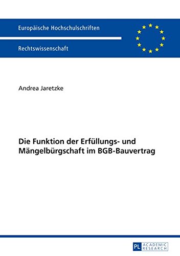 Preisvergleich Produktbild Die Funktion der Erfüllungs- und Mängelbürgschaft im BGB-Bauvertrag (Europäische Hochschulschriften Recht, Band 5634)