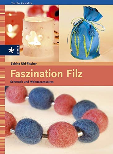 Preisvergleich Produktbild Faszination Filz: Schmuck und Wohnaccesoires