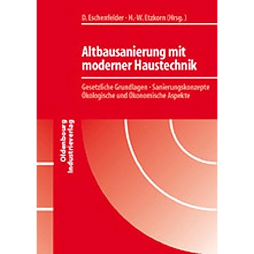[PDF] Download Altbausanierung mit moderner Haustechnik: Gesetzliche Grundlagen, Sanierungskonzepte, ökologische und ökonomische Aspekte Kostenlos
