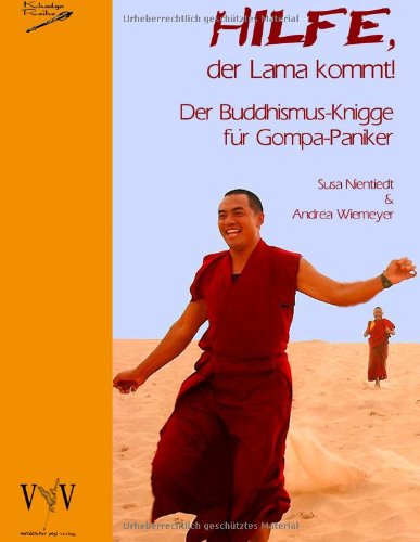 Download Hilfe, der Lama kommt! Der Buddhismus-Knigge für Gompa-Paniker Download Hilfe, der Lama kommt! Der Buddhismus-Knigge für Gompa-Paniker